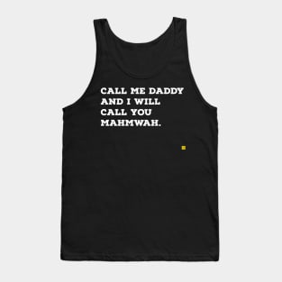 call me daddy and i'll call you mahmwah Tank Top